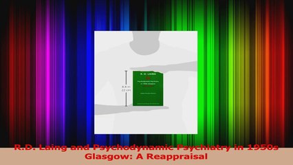 RD Laing and Psychodynamic Psychiatry in 1950s Glasgow A Reappraisal PDF