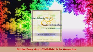 Midwifery And Childbirth in America Download
