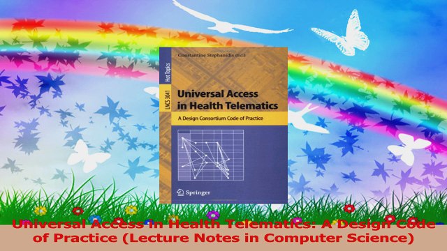 Universal Access in Health Telematics A Design Code of Practice Lecture Notes in Download
