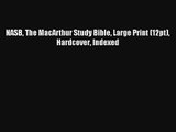 [Read] NASB The MacArthur Study Bible Large Print (12pt)  Hardcover Indexed Full Ebook