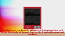 Gaslighting the Double Whammy Interrogation and Other Methods of Covert Control in Read Online