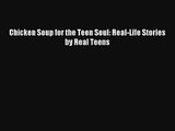 Chicken Soup for the Teen Soul: Real-Life Stories by Real Teens [Read] Full Ebook