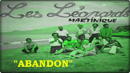 ♫.LÉOPARDS de Martinique"Abandon"A/C:Jean Beneto & Alex Martine.