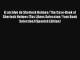El archivo de Sherlock Holmes/ The Case-Book of Sherlock Holmes (Tus Libros Seleccion/ Your