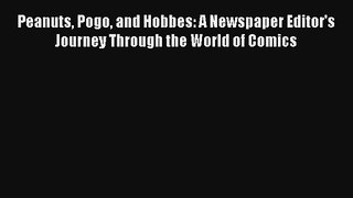 Read Peanuts Pogo and Hobbes: A Newspaper Editor's Journey Through the World of Comics Book