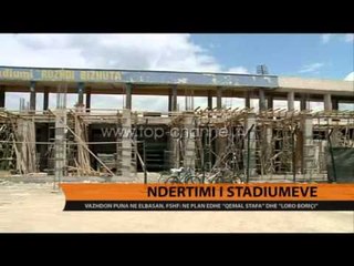 Ndërtimi i stadiumeve - Top Channel Albania - News - Lajme