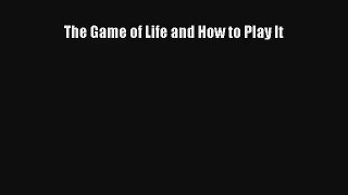 The Game of Life and How to Play It [Read] Full Ebook