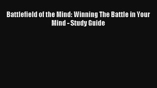 Battlefield of the Mind: Winning The Battle in Your Mind - Study Guide [Read] Online