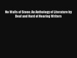 Read No Walls of Stone: An Anthology of Literature by Deaf and Hard of Hearing Writers Book