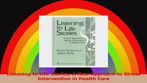 Listening to Life Stories A New Approach to Stress Intervention in Health Care PDF