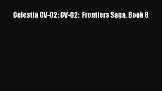 Celestia CV-02: CV-02:  Frontiers Saga Book 8 [PDF Download] Full Ebook