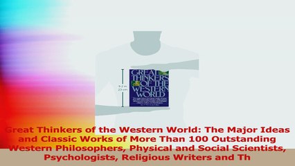 Great Thinkers of the Western World The Major Ideas and Classic Works of More Than 100 Read Online