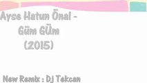 Ayşe Hatun Önal - Güm Güm 2015 (Dj Tekcan New Remix)