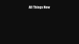 All Things New [PDF] Full Ebook