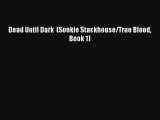 Dead Until Dark  (Sookie Stackhouse/True Blood Book 1) [PDF Download] Online