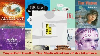 Read  Imperfect Health The Medicalization of Architecture Ebook Free