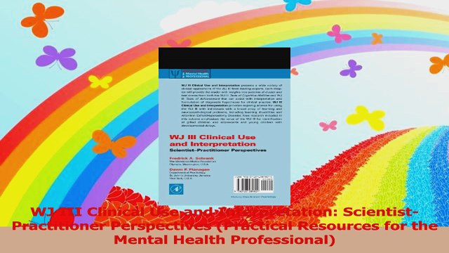 WJ III Clinical Use and Interpretation ScientistPractitioner Perspectives Practical Read Online