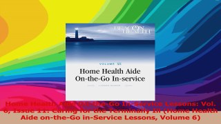 Home Health Aide OntheGo InService Lessons Vol 6 Issue 11 Caring for the Terminally PDF