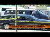 Durrës, ekzekutohet biznesmeni - Top Channel Albania - News - Lajme