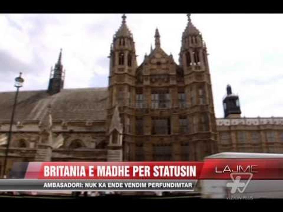 Ambasadori i Britanisë: Nuk ka ende vendim për statusin - News, Lajme - Vizion Plus