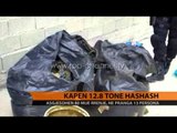 Lazarat, kapen 12.8 ton hashash - Top Channel Albania - News - Lajme