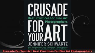 Crusade For Your Art Best Practices For Fine Art Photographers