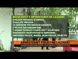 Arrestohet polici në Lazarat - Top Channel Albania - News - Lajme
