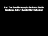 Start Your Own Photography Business: Studio Freelance Gallery Events (StartUp Series)
