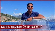 Faut-il toujours avoir raison ?