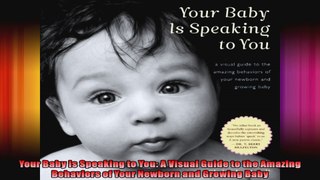 Your Baby Is Speaking to You A Visual Guide to the Amazing Behaviors of Your Newborn and