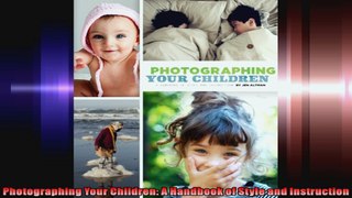 Photographing Your Children A Handbook of Style and Instruction