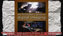 The Filmmakers Guide to Digital Imaging for Cinematographers Digital Imaging Technicians