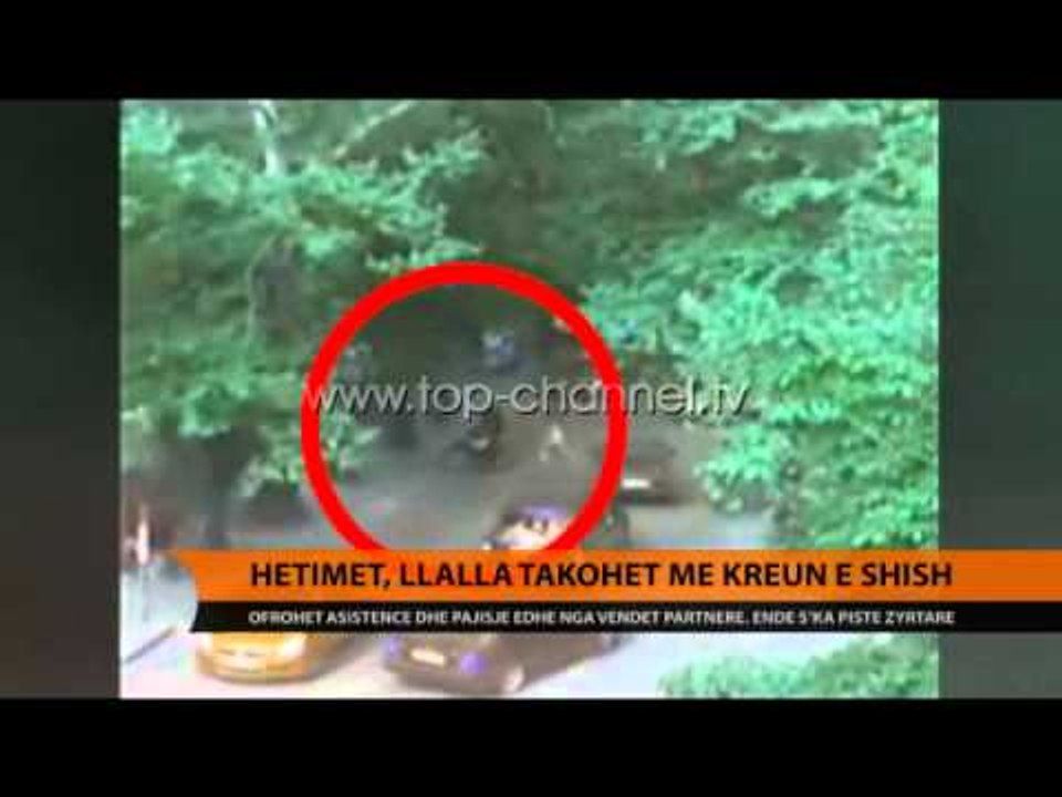 Hetimet, Llalla takohet me kreun e SHISH - Top Channel Albania - News - Lajme