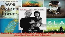 Read  Sacred Connections Stories of Adoption Birth Parents Adoptive Parents and Adoptees EBooks Online