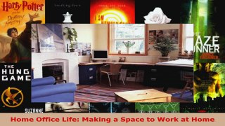 Read  Home Office Life Making a Space to Work at Home EBooks Online