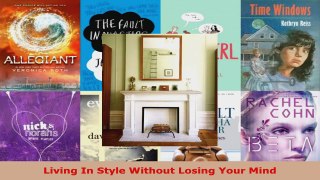 Read  Living In Style Without Losing Your Mind PDF Online