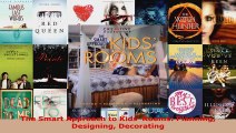 Read  The Smart Approach to Kids Rooms Planning Designing Decorating EBooks Online