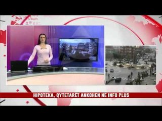 HIPOTEKA, QYTETARËT ANKOHEN NË INFO PLUS