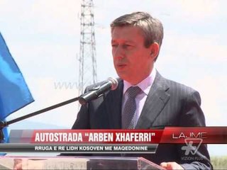 Autostrada "Arben Xhaferri" lidh Kosovën me Maqedoninë - News, Lajme - Vizion Plus