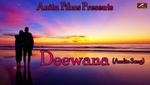 Deewana Full Song || Official Audio || Latest Hindi Songs 2015 New || Superhit Hindi Songs || Anita Films