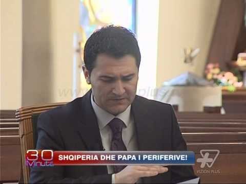 30 Minuta - Shqiperia dhe Papa i periferive, Pj.1 - 7 Korrik 2014 - Aktualitet - Vizion Plus
