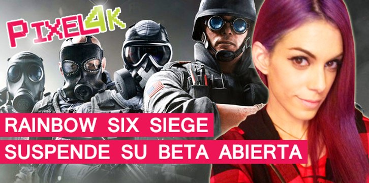 El Píxel 4K: Rainbow Six Siege suspende su Beta Abierta