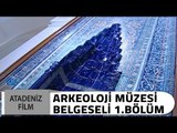 Arkeoloji Müzesi Belgeseli 1. Bölüm