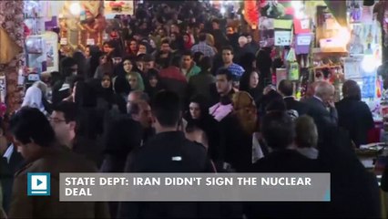 State Dept: Iran didn't sign the nuclear deal