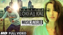 LOKI AAJ KAL (Full Video) Rajveer | New Punjabi Song 2015 HD