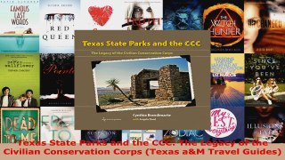 Read  Texas State Parks and the CCC The Legacy of the Civilian Conservation Corps Texas aM EBooks Online