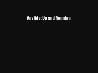 Ansible: Up and Running [PDF] Online