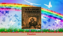 Sandor Ferenczi The Psychoanalyst of Tenderness and Passion PDF