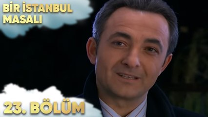 Bir İstanbul Masalı 23. Bölüm