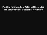 Practical Encyclopedia of Cakes and Decorating: The Complete Guide to Essential Techniques